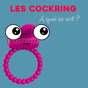 Le cockring : Comment et lequel choisir ? - Le blog